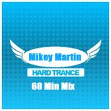 Mikey Martin - Hard Trance 60 Min Mix