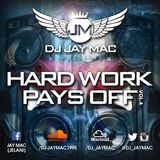 HARD WORK PAYS OFF VOL.4 - MIXED BY DJ JAY MAC