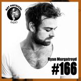 Get Physical Radio #166 mixed by Ryan Murgatroyd