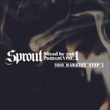 Sprout Podcast Vol.1 -2010 Darkest Step 1- Mixed by 3x6
