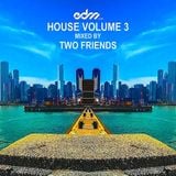 EDM.com House Volume 3 Mixed by Two Friends
