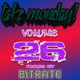Bitrate- Take Monday! Vol. 26