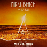 Nikki Beach Miami - Mixed By Miguel Migs And Roman Rosati (05-03-2012) Part1