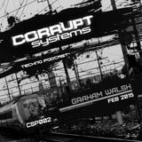 Graham Walsh - Corrupt Systems Techno Podcast - Feb 2015