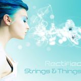 Rectified - Strings & Things