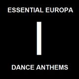 Essential Europa Dance Anthems, Volume I