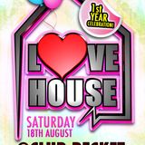 LoveHOUSE 18th Aug