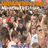 External Floor - mar2012 - 6pm - Vol 2 - Mixed by Dj El Loco