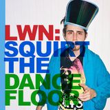 LWN: Squirt the Dancefloor
