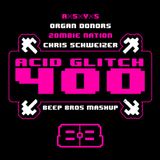 Zombie Nation, Chris Schweizer vs. A*S*Y*S, Organ Donors - Acid Glitch 400 (Beep Bros Mashup)