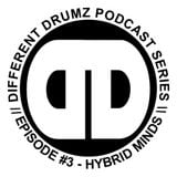 The Different Drumz Podcast Episode 3 - Hybrid Minds
