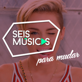 #133 SEIS MÚSICAS PARA MUDAR