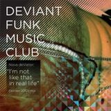 Nova deViator presents Deviant Funk Music Club: "I'm not like that in real life" (winter 2012)