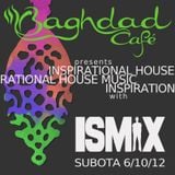 Inspirational house music @ Baghdad cafe with ISMIX