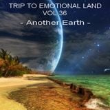 TRIP TO EMOTIONAL LAND VOL 36 - Another Earth -
