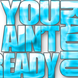 You Ain't Ready Radio - 2013 Set