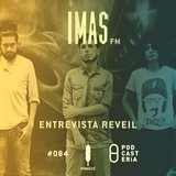 IMAS FM No. 84 - Entrevista Reveil: Torreblanca, Disco Ruido, Lawall, Los Mejores Amigos, Reveil.