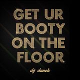 Get ur booty on the floor