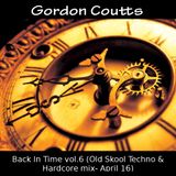 Gordon Coutts- Back In Time vol.6 (Old Skool Techno & Hardcore mix April 16)