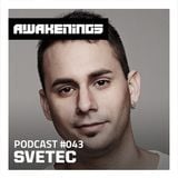 Awakenings Podcast #043 - SveTec