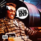 J'aime Le Dubstep #60 featuring Total Recall