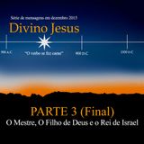 Divino Jesus - Parte 3 (Final)
