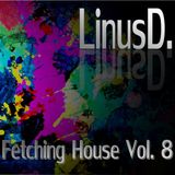 LinusD. - Fetching House Vol. 8