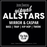 Mirror & Caspar - YipYab Allstars Series #1