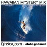 Hawaiian Mystery Mix (DJhistory x Aloha Got Soul)