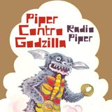Piper Contro Godzilla - "SELECTRON MONSTERS": 16/09/2014