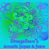 StrangeBrew - Acoustic Hopes & Fears