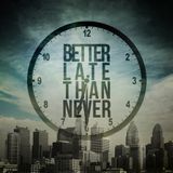Rectified - Better Late Than Never