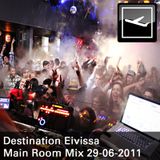 Destination Eivissa Main Room Mix 29-06-2011