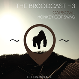 THE BROODCAST ~ 3 | CAPSOWL > MONKEY GOT SWAG |