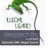 DeepTech.fm Special Guest Illegal Lizard Episode:48