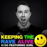 Keeping The Rave Alive Episode 130 featuring S3RL