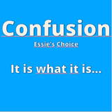 Confusion Essies Choice