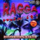 ► RAGGA MIX-IT ! #o3 ◀ mix by DJ AS aka Art Sonic