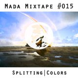 MADA Mixtape #015 (Splitting Colors)