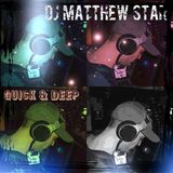DJ Matthew Star (Live) - Quick & Deep / The Art Of Warm Up