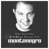 #letMore Mixed 024 By ''Montenegro'' Toolroom Recs, Sounds Of Earth, NB ( Under House Label )