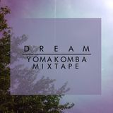 Yomakomba - Dream|Mixtape June