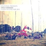 Digitonal presents: Only Forward - Glade Festival Mix 2012