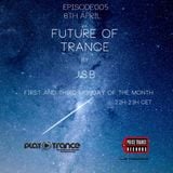 FUTURE OF TRANCE EPISODE 005 BY J.S.B PLAYTRANCE RADIO