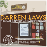 Darren Laws: These Are A Few Of My Favourite Things PART II (2009 RE-UP)