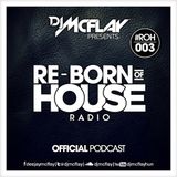 DJ Mcflay® presents. Re-Born Of House Radio #003