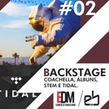 Backstage #2 - Coachella, novos álbuns, Stems e Tidal!