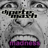Pete Mash "Madness" 12.02.2014