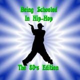 Being Schooled in Hip-Hop (The 80's Addition)