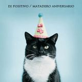 DJ POSITIVO / MATADERO ANIVERSARIO MIXTAPE